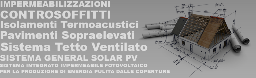 Impermeabilizzazioni - Controsoffitti - Isolamenti termici - Pavimenti Sopraelevati - Sistema tetto ventilato - Etruria Membrane - Blera Viterbo